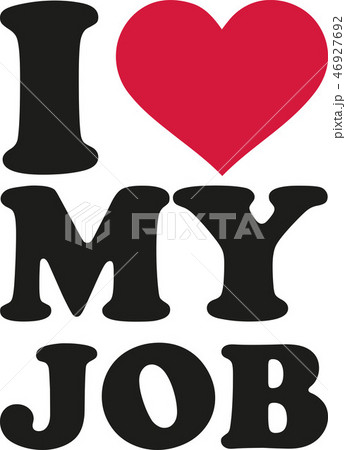 I heart my job I heart my job 46927692