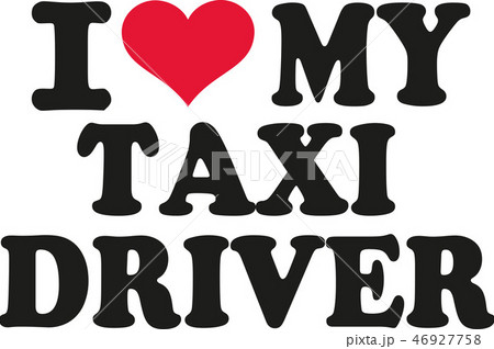 I love my taxi driver I love my taxi driver 46927758