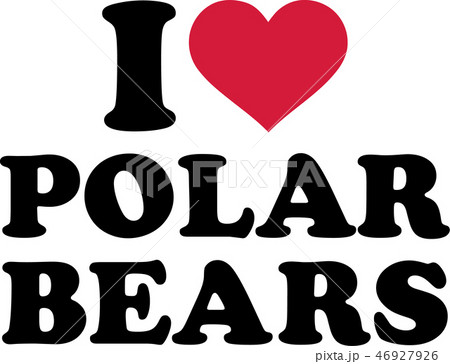 I love polar bears I love polar bears 46927926
