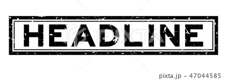 Grunge black headline word square rubber stamp Grunge black headline word square rubber stamp 47044585