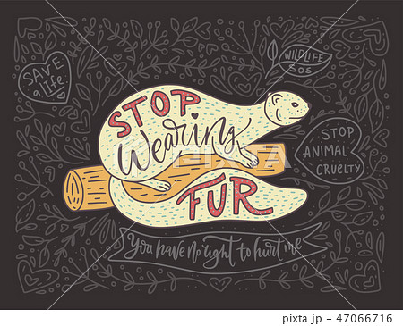 Stop wearing fur. 47066716
