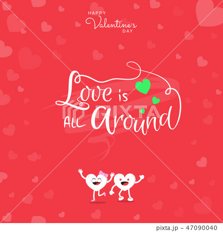 Happy Valentine's handwritten Love is all around 47090040