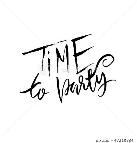 Time to party. Ink hand drawn lettering. Modern brush calligraphy. Handwritten phrase. Inspiration 47210834