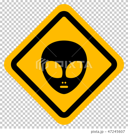 Caution for aliens Warning sign 47245607
