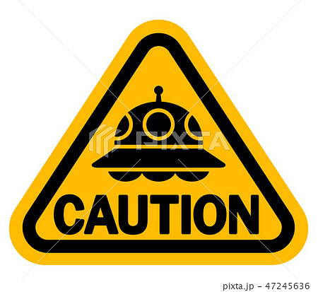 UFOに注意 警告サイン 「CAUTION」 UFOに注意 警告サイン 「CAUTION」 47245636