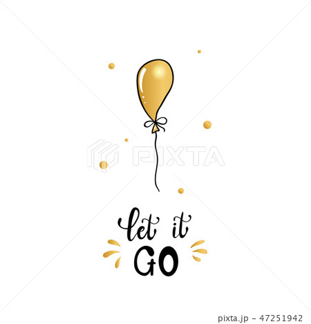 Let it go concept. Slogan lettering card. Let it go concept. Slogan lettering card. 47251942