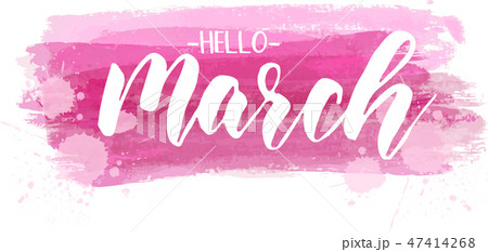 Hello March - lettering text on paint strokes Hello March - lettering text on paint strokes 47414268