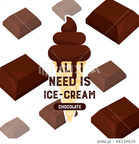 All I need is ice-cream. Chocolate flavor.  48150020