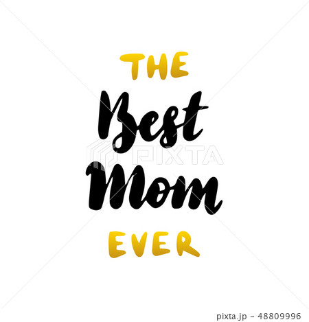 The Best Mom Ever Handwritten Lettering 48809996