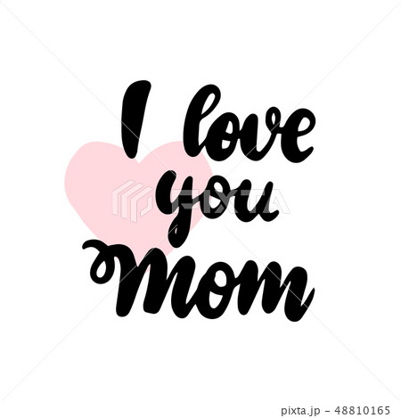 I Love You Mom Handwritten Lettering 48810165