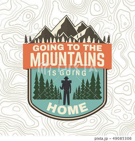 Going to the mountains is going home. Vector. Concept for shirt or badge, overlay, patch tee Going to the mountains is going home. Vector. Concept for shirt or badge, overlay, patch tee 49085306