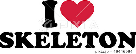 I love skeleton I love skeleton 49446994