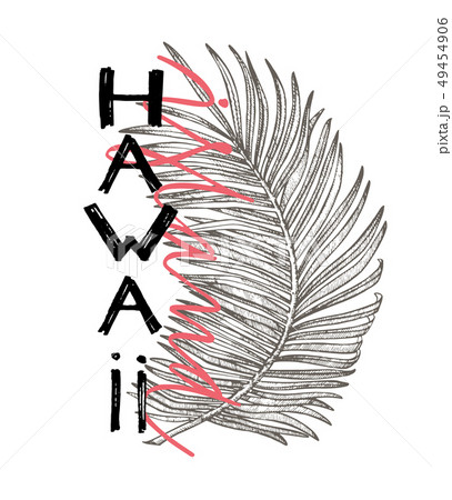 Typography slogan with tropical leaves. Hand drawn Hawaii for t shirt printing. Typography slogan with tropical leaves. Hand drawn Hawaii for t shirt printing. 49454906