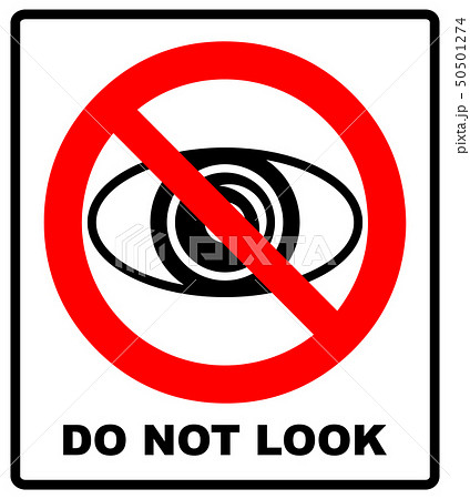 No watching sign. Do not look at, do not observe, prohibition sign,  illustration. 50501274