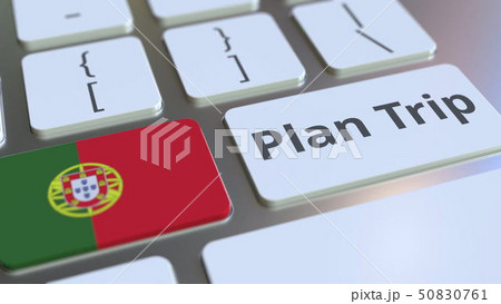PLAN TRIP text and flag of Portugal on the computer keyboard, travel related 3D rendering PLAN TRIP text and flag of Portugal on the computer keyboard, travel related 3D rendering 50830761