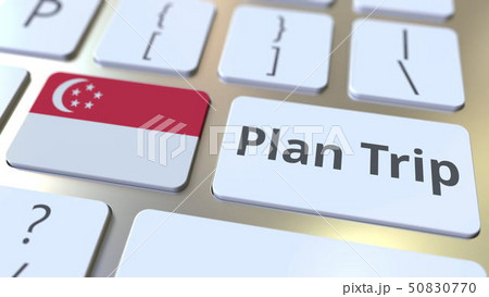 PLAN TRIP text and flag of Singapore on the computer keyboard, travel related 3D rendering PLAN TRIP text and flag of Singapore on the computer keyboard, travel related 3D rendering 50830770