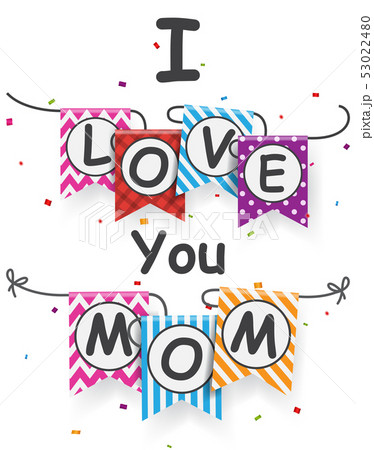 I love you mom letter on bunting flags I love you mom letter on bunting flags 53022480