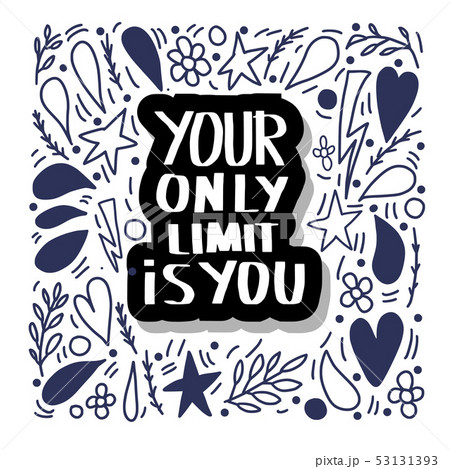 Your only limit is you. Vector quote. Your only limit is you. Vector quote. 53131393