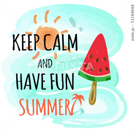 Keep Calm and Have Fun Summer Watermelon Poster Keep Calm and Have Fun Summer Watermelon Poster 53169688