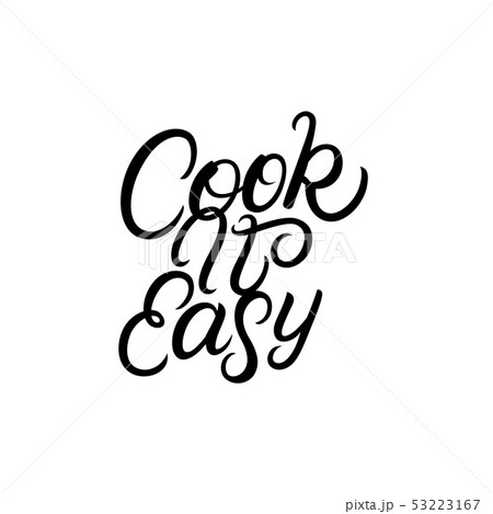 Cook it easy hand written lettering quote. 53223167
