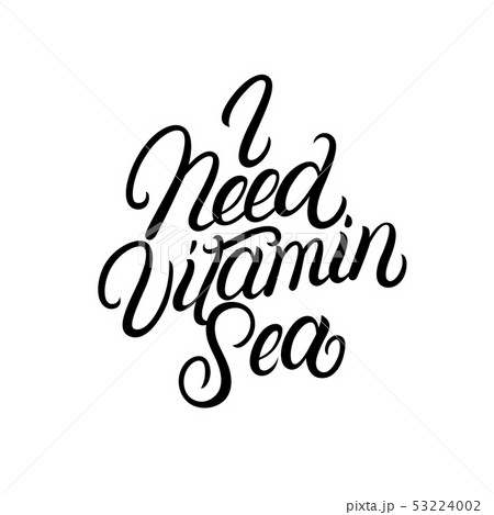 I need vitamin sea hand written lettering quote. I need vitamin sea hand written lettering quote. 53224002