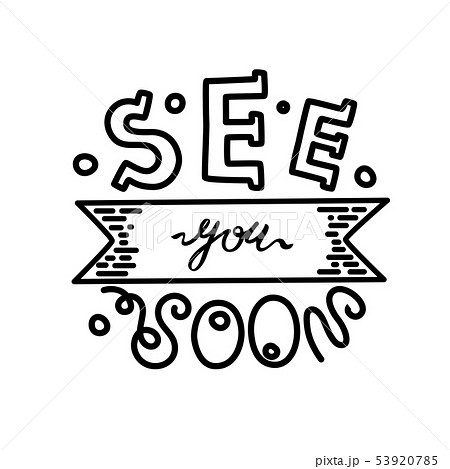 See you soon - hand drawn text. Trendy hand lettering. Calligraphy isolated quote in black ink See you soon - hand drawn text. Trendy hand lettering. Calligraphy isolated quote in black ink 53920785