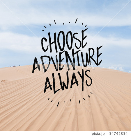 Quote - Choose Adventure Always. 54742354
