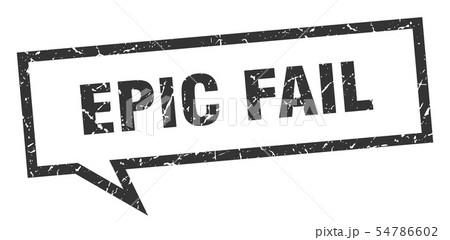 epic fail sign. epic fail square speech bubble. epic fail sign. epic fail square speech bubble. 54786602