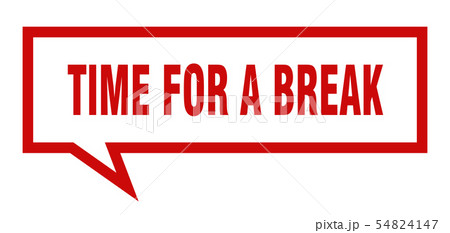 time for a break sign. time for a break square 54824147