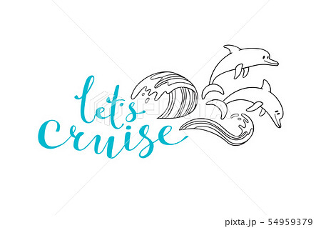Let cruise, wave and dolphins - nautical vector doodles, and lettering design element for card Let cruise, wave and dolphins - nautical vector doodles, and lettering design element for card 54959379