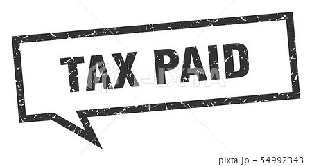 tax paid sign. tax paid square speech bubble. tax tax paid sign. tax paid square speech bubble. tax 54992343