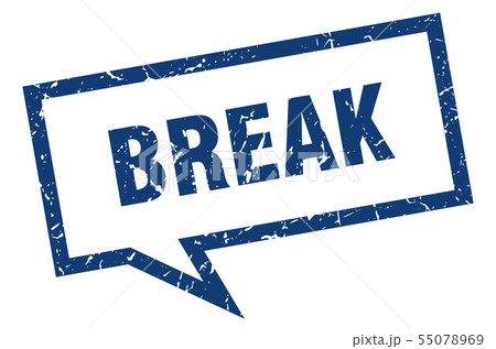 break sign. break square speech bubble. break 55078969
