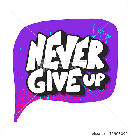 Never Give Up Phrase With Speech Bubble Isolated のイラスト素材