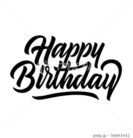 Happy birthday congratulation black handwriting lettering isolated 56843432