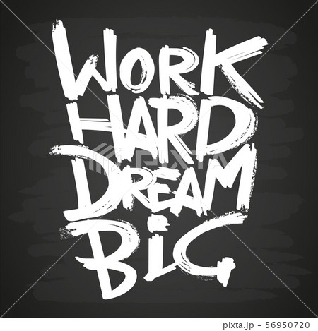 Work hard dream big phrase on blackboard 56950720