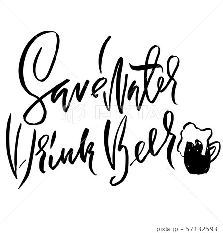 Save water drink beer. Hand drawn lettering. Vector typography design. Handwritten modern brush 57132593