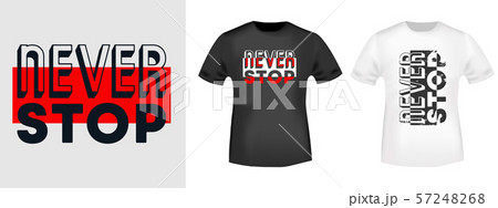Never stop t-shirt print for t shirts applique, Never stop t-shirt print for t shirts applique, 57248268