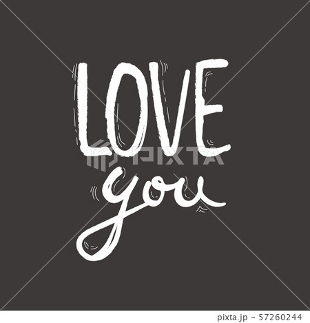 Love you postcard. Phrase for Valentine's day. Ink illustration. Modern brush calligraphy. Isolated Love you postcard. Phrase for Valentine's day. Ink illustration. Modern brush calligraphy. Isolated 57260244
