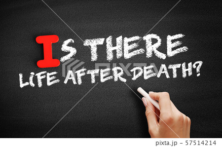 Is There Life After Death? text on blackboard Is There Life After Death? text on blackboard 57514214