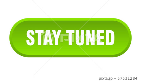 stay tuned button. stay tuned rounded green sign. 57531284