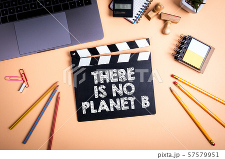 There is no planet B reminder and warning. Movie clapper on the table There is no planet B reminder and warning. Movie clapper on the table 57579951