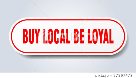 buy local be loyal sign. buy local be loyal 57597478