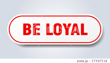 be loyal sign. be loyal rounded red sticker. be be loyal sign. be loyal rounded red sticker. be 57597518