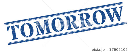 tomorrow stamp. tomorrow square grunge sign. tomorrow stamp. tomorrow square grunge sign. 57602102