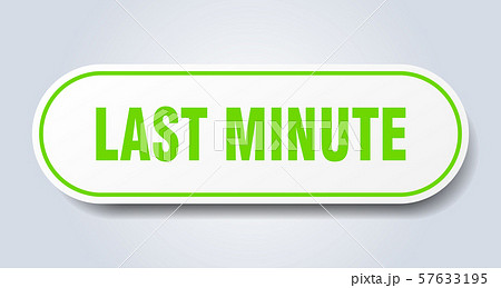 last minute sign. last minute rounded green 57633195