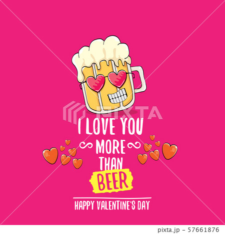 I love you more than beer vector valentines day greeting card with beer cartoon character isolated 57661876