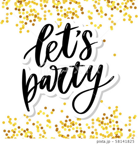 Let's party. Inspirational vector Hand drawn Let's party. Inspirational vector Hand drawn 58141825