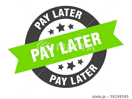 pay later sign. pay later black-green round ribbon 58299585