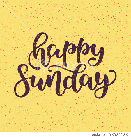 Happy Sunday. Conceptual handwritten phrase. Hand drawn lettering design. Hand lettered calligraphic 58524128