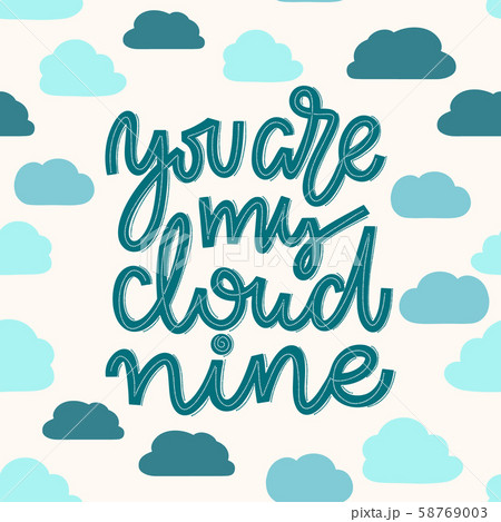 Seamless pattern of clouds with romantic quote You are my cloud nine. Handwritten lettering 58769003